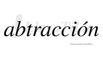 Abtracción  lleva tilde con vocal tónica en la «o»