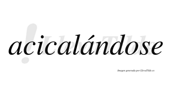 Acicalándose lleva tilde con vocal tónica en la tercera «a»