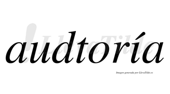 Audtoría  lleva tilde con vocal tónica en la «i»