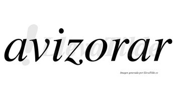 Avizorar no lleva tilde con vocal tónica en la segunda «a»