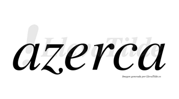 Azerca  no lleva tilde con vocal tónica en la «e»