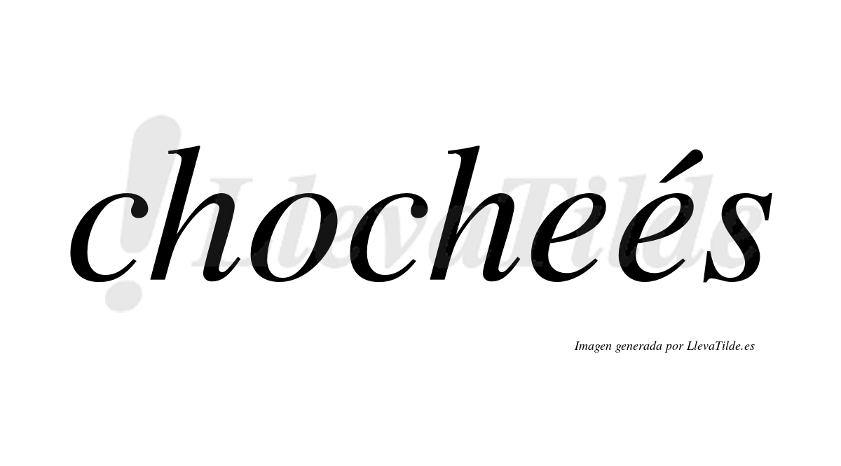Chocheés  lleva tilde con vocal tónica en la segunda "e"
