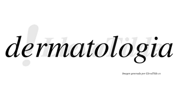 Dermatologia no lleva tilde con vocal tónica en la segunda «o»