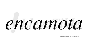 Encamota  no lleva tilde con vocal tónica en la «o»