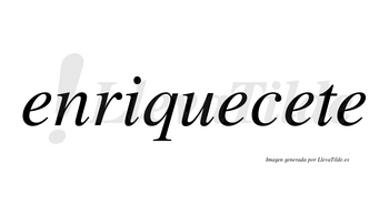 Enriquecete no lleva tilde con vocal tónica en la tercera «e»
