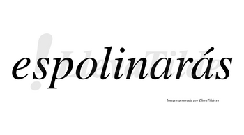 Espolinarás  lleva tilde con vocal tónica en la segunda «a»