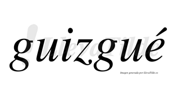 Guizgué  lleva tilde con vocal tónica en la «e»