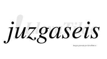 Juzgaseis  no lleva tilde con vocal tónica en la «a»