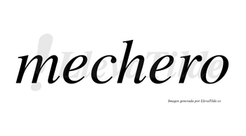 Mechero  no lleva tilde con vocal tónica en la segunda «e»