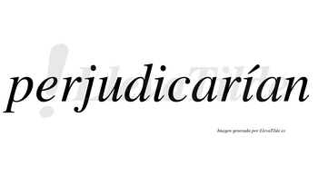 Perjudicarían  lleva tilde con vocal tónica en la segunda «i»