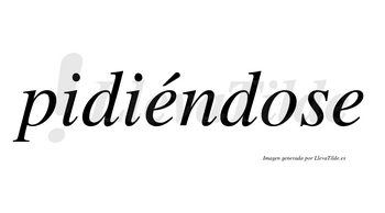 Pidiéndose  lleva tilde con vocal tónica en la primera «e»