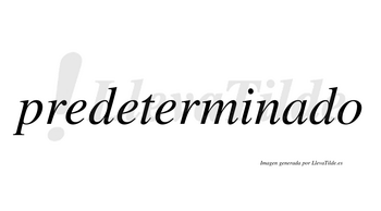 Predeterminado  no lleva tilde con vocal tónica en la «a»