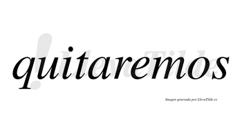 Quitaremos  no lleva tilde con vocal tónica en la «e»