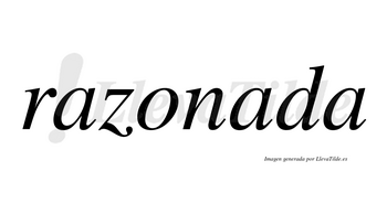 Razonada  no lleva tilde con vocal tónica en la segunda «a»