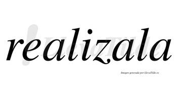 Realizala no lleva tilde con vocal tónica en la segunda «a»