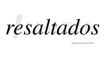 Resaltados no lleva tilde con vocal tónica en la segunda «a»