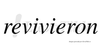 Revivieron no lleva tilde con vocal tónica en la segunda «e»