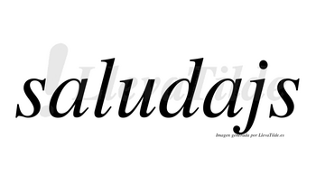 Saludajs  no lleva tilde con vocal tónica en la segunda «a»