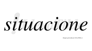 Situacione  no lleva tilde con vocal tónica en la «o»