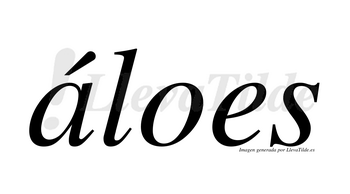 Áloes  lleva tilde con vocal tónica en la «a»