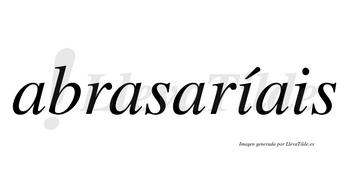 Abrasaríais  lleva tilde con vocal tónica en la primera «i»