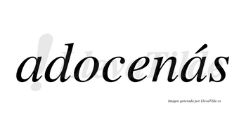 Adocenás  lleva tilde con vocal tónica en la segunda «a»