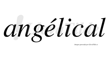 Angélical  lleva tilde con vocal tónica en la «e»