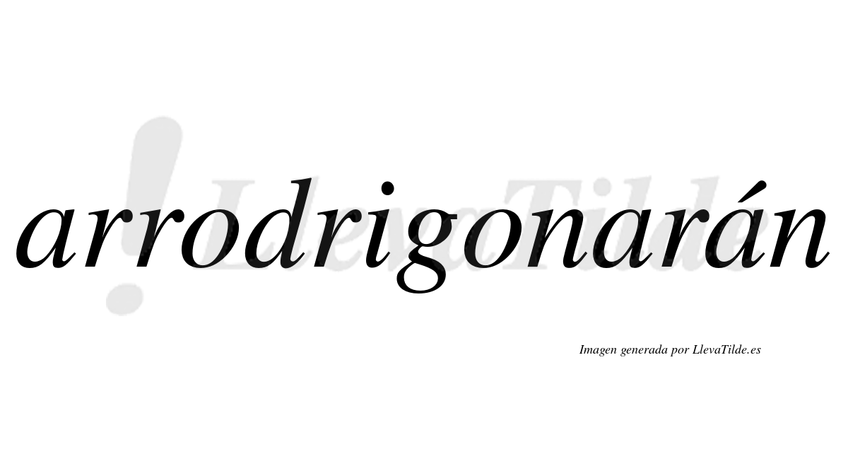 Arrodrigonarán  lleva tilde con vocal tónica en la tercera "a"