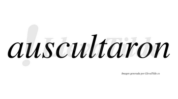 Auscultaron no lleva tilde con vocal tónica en la segunda «a»