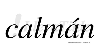 Calmán  lleva tilde con vocal tónica en la segunda «a»