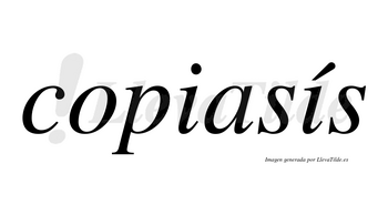 Copiasís lleva tilde con vocal tónica en la segunda «i»