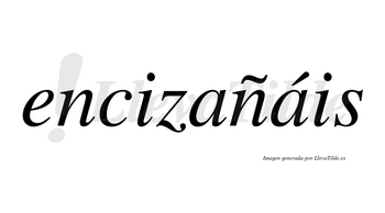 Encizañáis  lleva tilde con vocal tónica en la segunda «a»