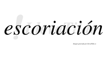 Escoriación  lleva tilde con vocal tónica en la segunda «o»