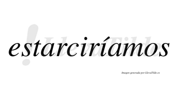 Estarciríamos  lleva tilde con vocal tónica en la segunda «i»