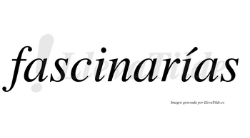 Fascinarías  lleva tilde con vocal tónica en la segunda «i»