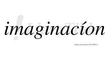 Imaginacíon  lleva tilde con vocal tónica en la tercera «i»