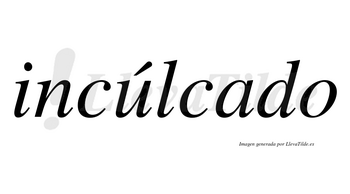 Incúlcado lleva tilde con vocal tónica en la «u»