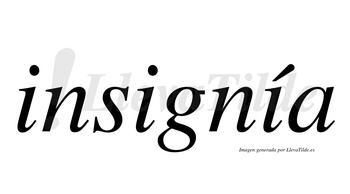 Insignía  lleva tilde con vocal tónica en la tercera «i»