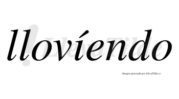 Llovíendo  lleva tilde con vocal tónica en la «i»