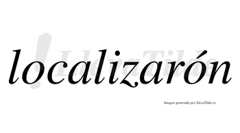 Localizarón  lleva tilde con vocal tónica en la segunda «o»