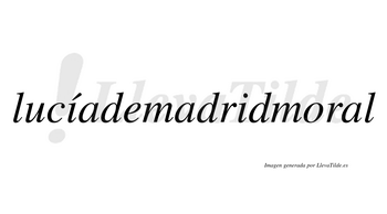 Lucíademadridmoral  lleva tilde con vocal tónica en la primera «i»