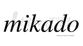 Mikado  no lleva tilde con vocal tónica en la «a»