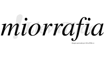 Miorrafia no lleva tilde con vocal tónica en la primera «a»