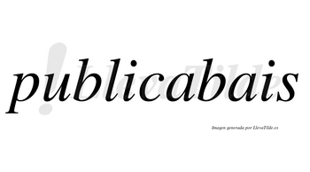 Publicabais no lleva tilde con vocal tónica en la primera «a»