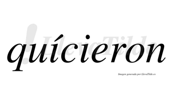Quícieron  lleva tilde con vocal tónica en la primera «i»