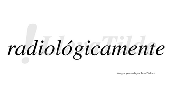 Radiológicamente  lleva tilde con vocal tónica en la segunda «o»