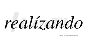 Realízando lleva tilde con vocal tónica en la «i»
