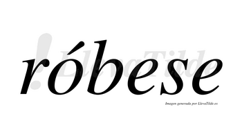 Róbese  lleva tilde con vocal tónica en la «o»