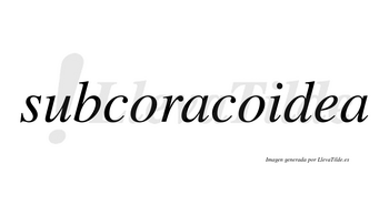Subcoracoidea no lleva tilde con vocal tónica en la «e»