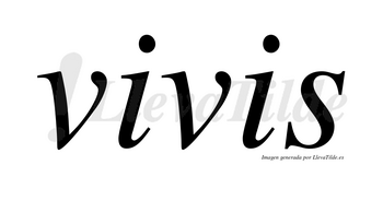 Vivis no lleva tilde con vocal tónica en la primera «i»